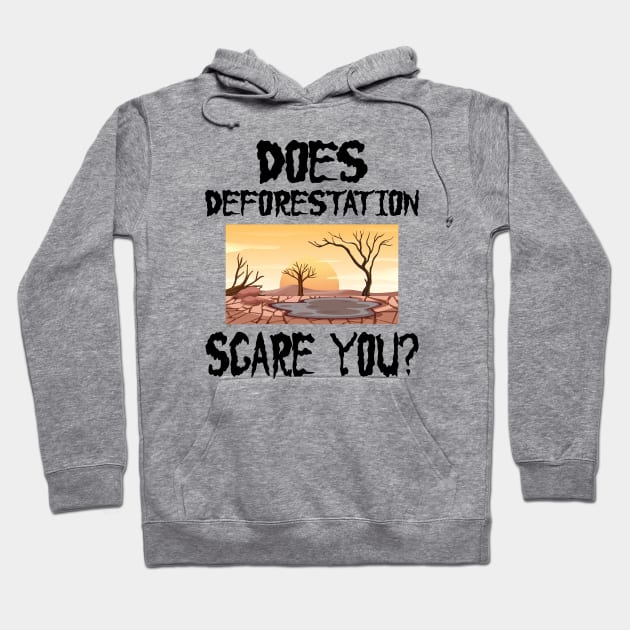 Halloween global warming - Does deforestation scare you? Hoodie by KC Happy Shop